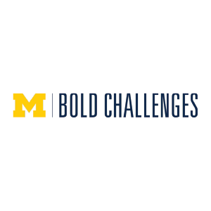 University of Michigan: Bold Challenges 