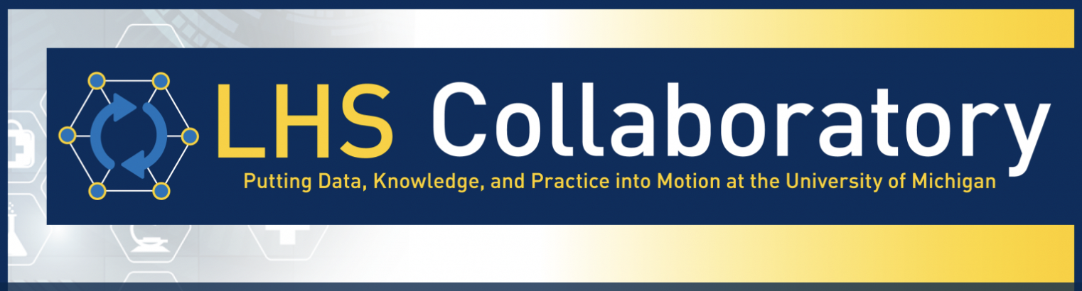 LHS Collaboratory - Putting Data, Knowledge, and Practice into Motion at the University of Michigan